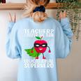 Teacher I Prefer The Term Educational Superhero Women's Sweatshirt Back Print Light Blue Teacher I Prefer The Term Educational Superhero Women's Sweatshirt Back Print Light Blue