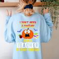 Being a Teacher Is Scary Enough Halloween Women's Sweatshirt Back Print Light Blue Being a Teacher Is Scary Enough Halloween Women's Sweatshirt Back Print Light Blue