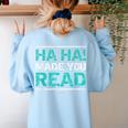 Teacher T Shirts Ha Ha Made You Read Shirt Women's Sweatshirt Back Print Light Blue
