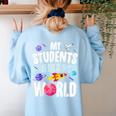 Teacher Tee My Students Are Out Of This World Space Women's Sweatshirt Back Print Light Blue Teacher Tee My Students Are Out Of This World Space Women's Sweatshirt Back Print Light Blue