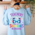 Teachers Are Just Superheroes In Disguise Back To School Women's Sweatshirt Back Print Light Blue Teachers Are Just Superheroes In Disguise Back To School Women's Sweatshirt Back Print Light Blue
