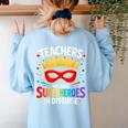 Teachers Are Just Superheroes In Disguise Fun Back To School Women's Sweatshirt Back Print Light Blue Teachers Are Just Superheroes In Disguise Fun Back To School Women's Sweatshirt Back Print Light Blue