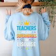 Teachers Are JUST Superheroes Fun School Women's Sweatshirt Back Print Light Blue Teachers Are JUST Superheroes Fun School Women's Sweatshirt Back Print Light Blue