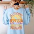 All Teachers Love Brains Halloween Teacher Women's Sweatshirt Back Print Light Blue All Teachers Love Brains Halloween Teacher Women's Sweatshirt Back Print Light Blue