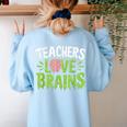 Teachers Love Brains Halloween Teacher Zombie Women's Sweatshirt Back Print Light Blue Teachers Love Brains Halloween Teacher Zombie Women's Sweatshirt Back Print Light Blue