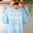 Teachers Are Like Unicorns They Make Magic Happen Women's Sweatshirt Back Print Light Blue
