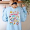 Teaching Kids About Jesus Is The Best Job Ever Bible Teacher Women's Sweatshirt Back Print Light Blue Teaching Kids About Jesus Is The Best Job Ever Bible Teacher Women's Sweatshirt Back Print Light Blue