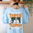 This Is My Tired Teacher Costume Halloween Costumes Women's Sweatshirt Back Print Light Blue