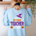 Tired Teacher Costume For Halloween Teachers Women's Sweatshirt Back Print Light Blue Tired Teacher Costume For Halloween Teachers Women's Sweatshirt Back Print Light Blue