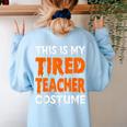 This Is My Tired Teacher Costume Quick Easy Lazy Halloween For Men Women Women's Sweatshirt Back Print Light Blue
