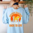 History Teacher Brings Past Back To Life Halloween Zombie Women's Sweatshirt Back Print Light Blue History Teacher Brings Past Back To Life Halloween Zombie Women's Sweatshirt Back Print Light Blue