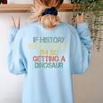 History Teacher Repeats Itself I'm Getting a Dinosaur Women's Sweatshirt Back Print Light Blue History Teacher Repeats Itself I'm Getting a Dinosaur Women's Sweatshirt Back Print Light Blue