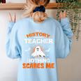History Teacher School Shirt Halloween Educator Men Women Kids Women's Sweatshirt Back Print Light Blue History Teacher School Shirt Halloween Educator Men Women Kids Women's Sweatshirt Back Print Light Blue
