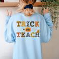 Trick Or Teach Funny School Teacher Halloween Costume Women's Sweatshirt Back Print Light Blue Trick Or Teach Funny School Teacher Halloween Costume Women's Sweatshirt Back Print Light Blue
