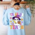 Trick Or Teach Teacher Ghost Teaching Fun Halloween Teacher Women's Sweatshirt Back Print Light Blue