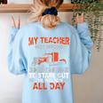 Trucker Truck Driver Vintage My Teacher Was Wrong I Do Get Women's Sweatshirt Back Print Light Blue