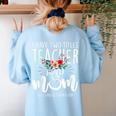 I Have Two Titles Teacher And Mom I Rock Them Both Floral Women's Sweatshirt Back Print Light Blue I Have Two Titles Teacher And Mom I Rock Them Both Floral Women's Sweatshirt Back Print Light Blue