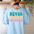 Never Underestimate A Public School Teacher Groovy Women Women's Sweatshirt Back Print Light Blue