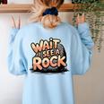 Wait I See A Rock Geology Teacher Women's Sweatshirt Back Print Light Blue