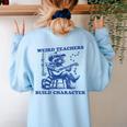 Weird Teachers Build Character Shirt Raccoon Teacher Women's Sweatshirt Back Print Light Blue Weird Teachers Build Character Shirt Raccoon Teacher Women's Sweatshirt Back Print Light Blue