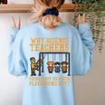 Why Science Teachers Not Given Playground Duty Men Women Women's Sweatshirt Back Print Light Blue