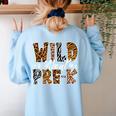 Wild About Pre-K Teacher Student First Day Of Kindergarten Women's Sweatshirt Back Print Light Blue