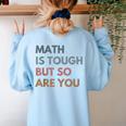 Women Math Is Tough But So Are You Math Teacher Mathematics Women's Sweatshirt Back Print Light Blue Women Math Is Tough But So Are You Math Teacher Mathematics Women's Sweatshirt Back Print Light Blue