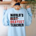 World's Best Okayest Teacher ACY025a For Men Women Women's Sweatshirt Back Print Light Blue