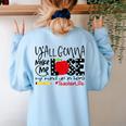 Y'All Gonna Make Me Lose My Mind Up Here Teacher Women's Sweatshirt Back Print Light Blue Y'All Gonna Make Me Lose My Mind Up Here Teacher Women's Sweatshirt Back Print Light Blue