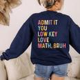 Admit It You Low Key Love Math Bruh Math Teacher Women's Sweatshirt Back Print Navy Admit It You Low Key Love Math Bruh Math Teacher Women's Sweatshirt Back Print Navy