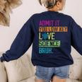 Admit It You Low Key Love Science Bruh Funny Science Teacher Women's Sweatshirt Back Print Navy Admit It You Low Key Love Science Bruh Funny Science Teacher Women's Sweatshirt Back Print Navy