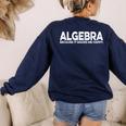 Algebra Quote For Math Lover Teacher Love Algebra Men Women Kids Women's Sweatshirt Back Print Navy Algebra Quote For Math Lover Teacher Love Algebra Men Women Kids Women's Sweatshirt Back Print Navy