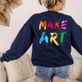 Make Art Painter Artist Teacher Artsy Men Women Kids Women's Sweatshirt Back Print Navy Make Art Painter Artist Teacher Artsy Men Women Kids Women's Sweatshirt Back Print Navy