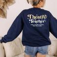 Theatre Teacher Back To School Essential Must Have Women's Sweatshirt Back Print Navy