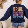Bruh Did You Even Read The Directions Bruh Teacher For Men Women Women's Sweatshirt Back Print Navy Bruh Did You Even Read The Directions Bruh Teacher For Men Women Women's Sweatshirt Back Print Navy
