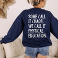 Some Call It Chaos We Call It Physical Education Teacher Women's Sweatshirt Back Print Navy Some Call It Chaos We Call It Physical Education Teacher Women's Sweatshirt Back Print Navy