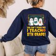 You Can't Scare Me I Teach 5th Grade Teacher Halloween Women's Sweatshirt Back Print Navy You Can't Scare Me I Teach 5th Grade Teacher Halloween Women's Sweatshirt Back Print Navy