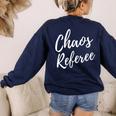 Chaos Referee For Mom Dad Teacher Shirt Cute Coach For Men Women Women's Sweatshirt Back Print Navy