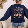In This Classroom Everyone Is Welcome For Teacher Women's Sweatshirt Back Print Navy In This Classroom Everyone Is Welcome For Teacher Women's Sweatshirt Back Print Navy