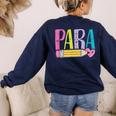 Colorful PARA Teacher Paraprofessional Cute Pencil Women's Sweatshirt Back Print Navy Colorful PARA Teacher Paraprofessional Cute Pencil Women's Sweatshirt Back Print Navy