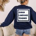 Cuban Language Teacher Women's Sweatshirt Back Print Navy