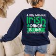 A Day Without Irish Dance Step Dance Teacher Irish Dancer Women's Sweatshirt Back Print Navy A Day Without Irish Dance Step Dance Teacher Irish Dancer Women's Sweatshirt Back Print Navy