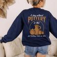 A Day Without Pottery Teacher Clay Kiln Ceramics Artist Men Women Women's Sweatshirt Back Print Navy A Day Without Pottery Teacher Clay Kiln Ceramics Artist Men Women Women's Sweatshirt Back Print Navy