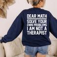Dear Math Grow Up Solve Your Own Problems Math Teacher Women's Sweatshirt Back Print Navy Dear Math Grow Up Solve Your Own Problems Math Teacher Women's Sweatshirt Back Print Navy