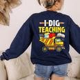 I Dig Teaching Dump Truck Construction Back School Teacher Women's Sweatshirt Back Print Navy