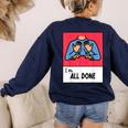 All Done Sped Teacher ASL Teacher Neurodiversity Hand Sign Women's Sweatshirt Back Print Navy