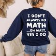 I Don't Always Do Math Math Teacher Back To School Women's Sweatshirt Back Print Navy I Don't Always Do Math Math Teacher Back To School Women's Sweatshirt Back Print Navy