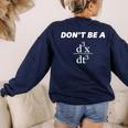 Don't Be A Jerk Math Scholar Teacher Nerd Women's Sweatshirt Back Print Navy Don't Be A Jerk Math Scholar Teacher Nerd Women's Sweatshirt Back Print Navy