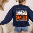 I Don't Need A Costume I'm A Math Teacher Halloween Women Women's Sweatshirt Back Print Navy I Don't Need A Costume I'm A Math Teacher Halloween Women Women's Sweatshirt Back Print Navy