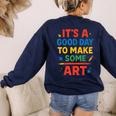 Drawing Art Artist Teacher It’s A Good Day To Make Some Art Women's Sweatshirt Back Print Navy Drawing Art Artist Teacher It’s A Good Day To Make Some Art Women's Sweatshirt Back Print Navy